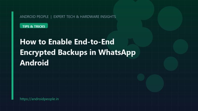 WhatsApp Android settings screen demonstrating how to enable end-to-end encrypted Google Drive backups