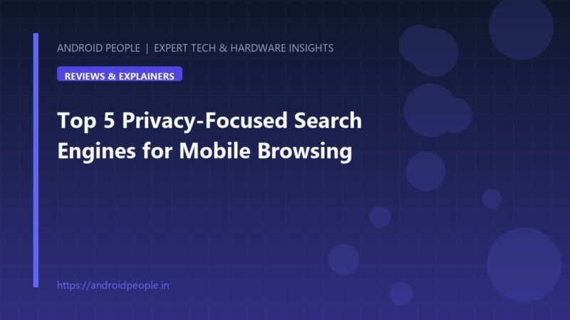 Featured Image - Top 5 Privacy-Focused Search Engines for Mobile Browsing - Android People Comparison infographic of top 5 privacy search engines for Android mobile Chrome browser
