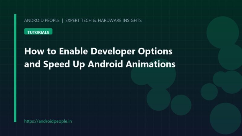 Featured Image - How to Enable Developer Options and Speed Up Android Animations - Android People Android Developer Options settings menu highlighting Window animation scale speed adjustment